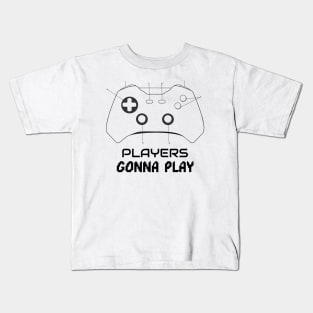 Players gonna play! Kids T-Shirt